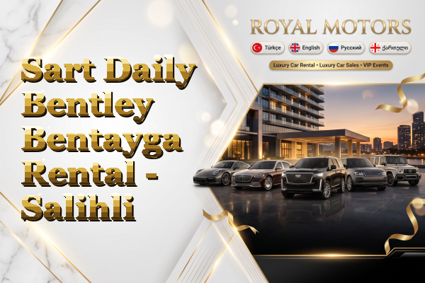 Sart Daily Bentley Bentayga Rental - Salihli