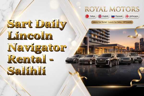 Sart Daily Lincoln Navigator Rental - Salihli