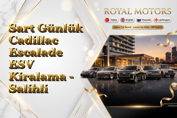 Sart Günlük Cadillac Escalade ESV Kiralama - Salihli