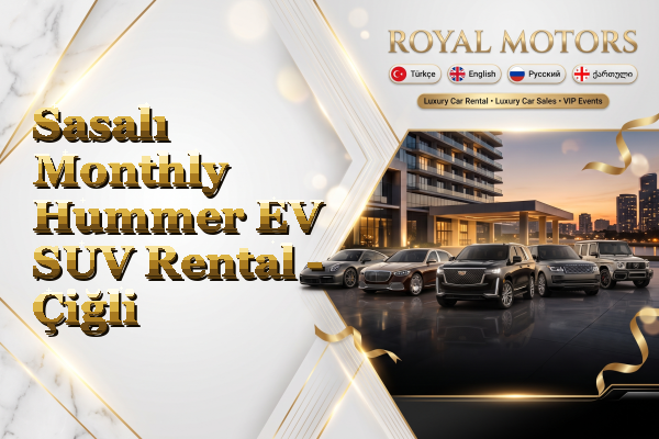 Sasalı Monthly Hummer EV SUV Rental - Çiğli