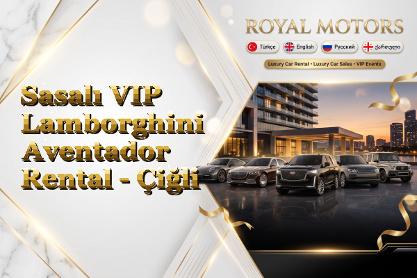 Sasalı VIP Lamborghini Aventador Rental - Çiğli