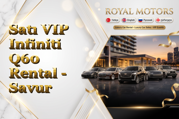 Satı VIP Infiniti Q60 Rental - Savur
