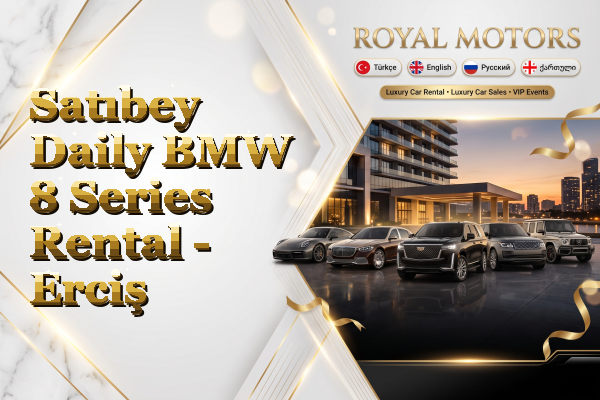 Satıbey Daily BMW 8 Series Rental - Erciş