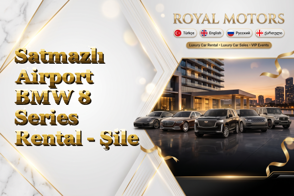 Satmazlı Airport BMW 8 Series Rental - Şile