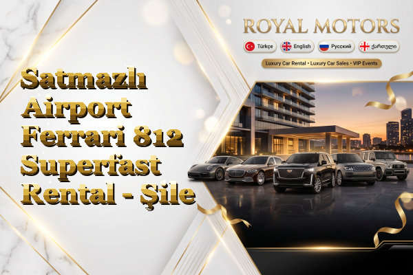 Satmazlı Airport Ferrari 812 Superfast Rental - Şile