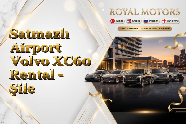 Satmazlı Airport Volvo XC60 Rental - Şile