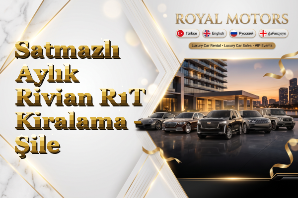 Satmazlı Aylık Rivian R1T Kiralama - Şile