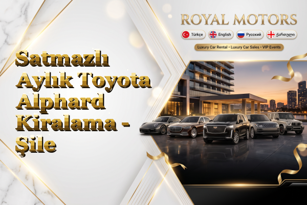 Satmazlı Aylık Toyota Alphard Kiralama - Şile