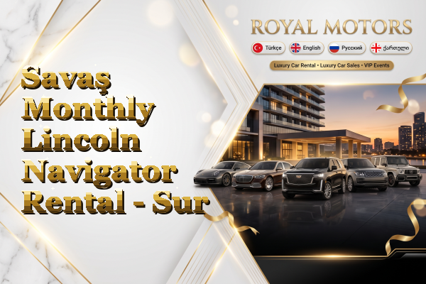 Savaş Monthly Lincoln Navigator Rental - Sur