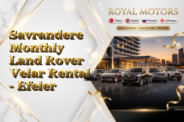 Savrandere Monthly Land Rover Velar Rental - Efeler