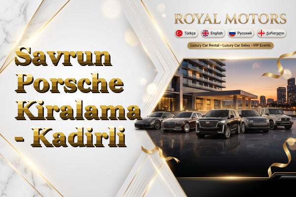 Savrun Porsche Kiralama - Kadirli