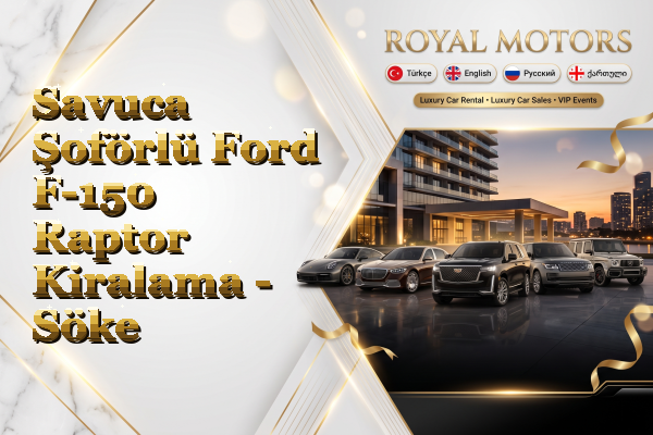 Savuca Şoförlü Ford F-150 Raptor Kiralama - Söke