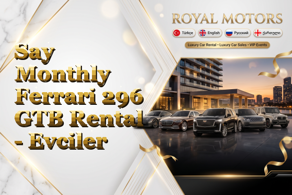 Say Monthly Ferrari 296 GTB Rental - Evciler