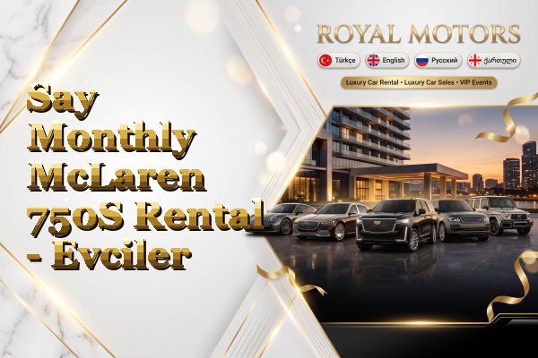 Say Monthly McLaren 750S Rental - Evciler