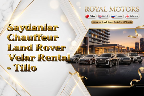 Saydanlar Chauffeur Land Rover Velar Rental - Tillo