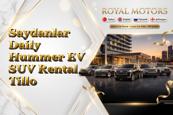 Saydanlar Daily Hummer EV SUV Rental - Tillo