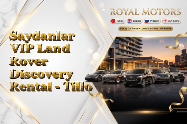 Saydanlar VIP Land Rover Discovery Rental - Tillo