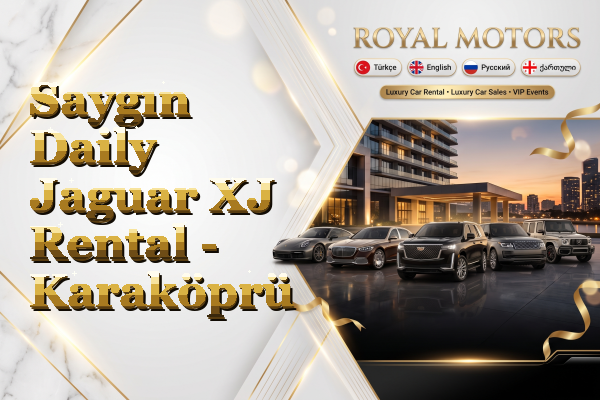 Saygın Daily Jaguar XJ Rental - Karaköprü