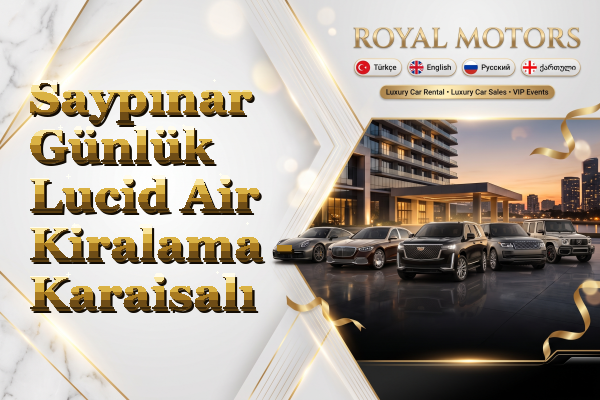 Saypınar Günlük Lucid Air Kiralama - Karaisalı