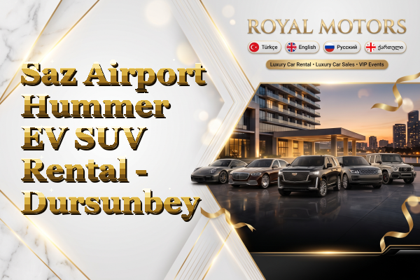 Saz Airport Hummer EV SUV Rental - Dursunbey