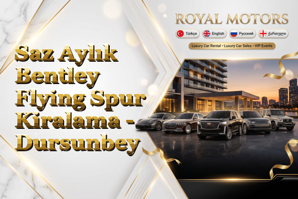 Saz Aylık Bentley Flying Spur Kiralama - Dursunbey