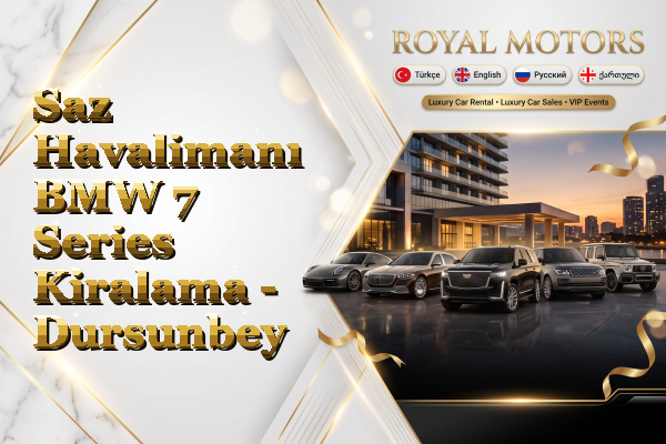 Saz Havalimanı BMW 7 Series Kiralama - Dursunbey