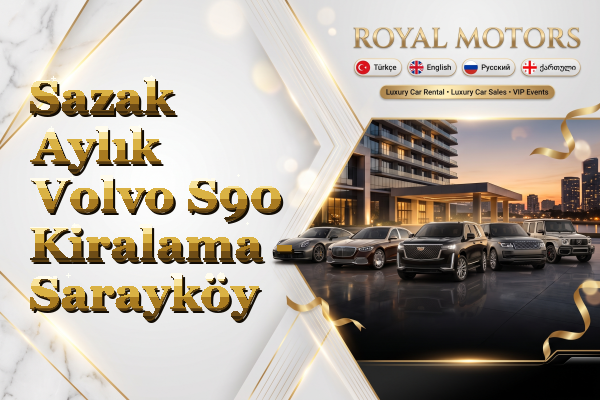 Sazak Aylık Volvo S90 Kiralama - Sarayköy