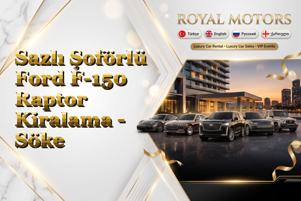 Sazlı Şoförlü Ford F-150 Raptor Kiralama - Söke