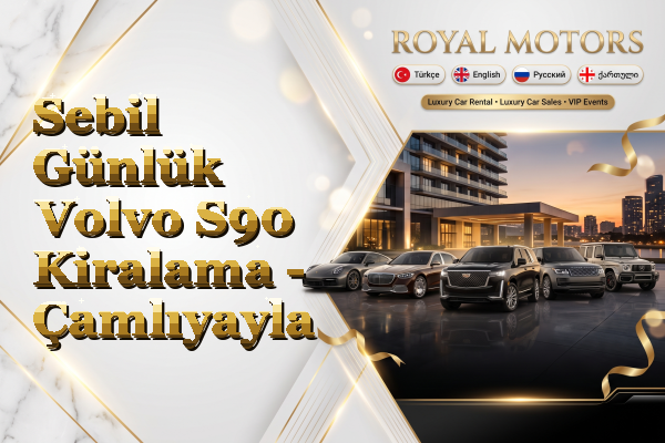 Sebil Günlük Volvo S90 Kiralama - Çamlıyayla