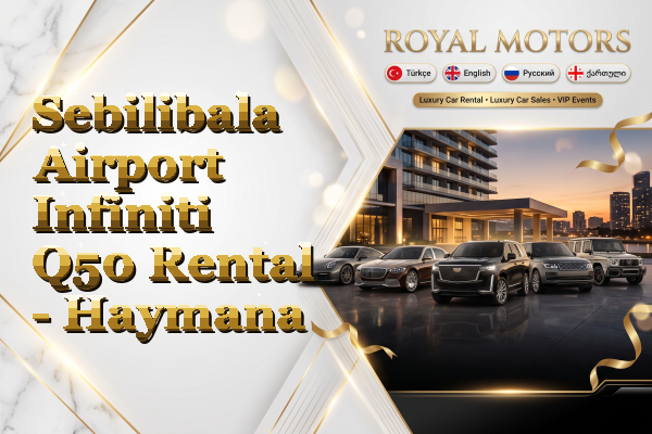 Sebilibala Airport Infiniti Q50 Rental - Haymana