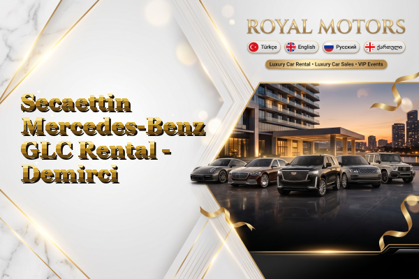 Secaettin Mercedes-Benz GLC Rental - Demirci