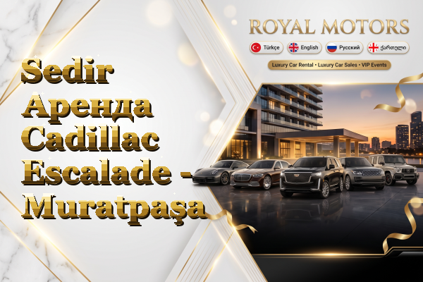 Sedir Аренда Cadillac Escalade - Muratpaşa