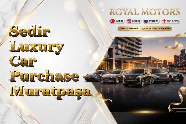 Sedir Luxury Car Purchase - Muratpaşa