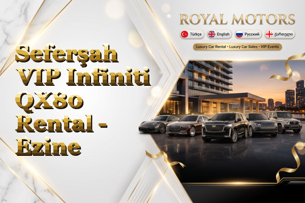 Seferşah VIP Infiniti QX80 Rental - Ezine