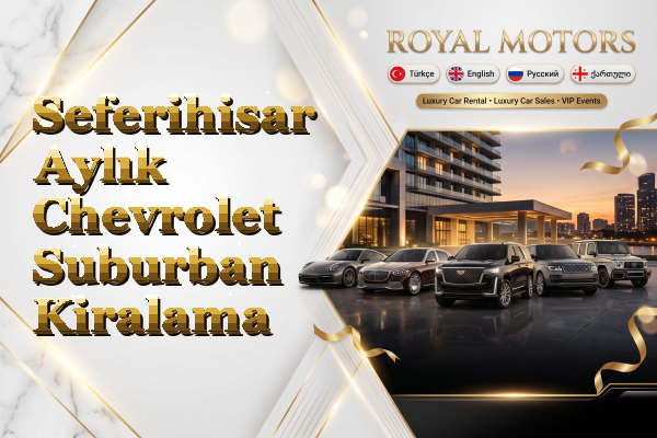 Seferihisar Aylık Chevrolet Suburban Kiralama