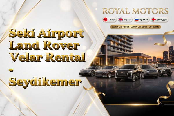 Seki Airport Land Rover Velar Rental - Seydikemer