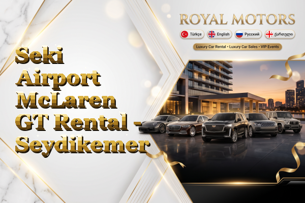 Seki Airport McLaren GT Rental - Seydikemer