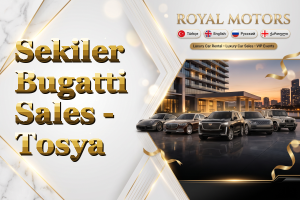 Sekiler Bugatti Sales - Tosya
