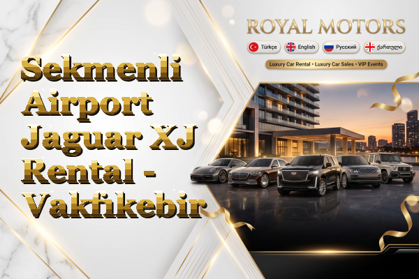 Sekmenli Airport Jaguar XJ Rental - Vakfıkebir