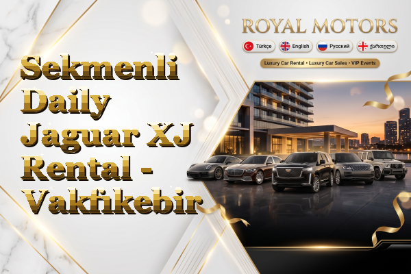 Sekmenli Daily Jaguar XJ Rental - Vakfıkebir