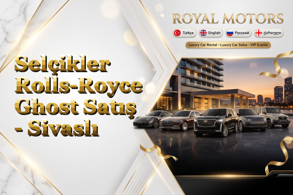 Selçikler Rolls-Royce Ghost Satış - Sivaslı