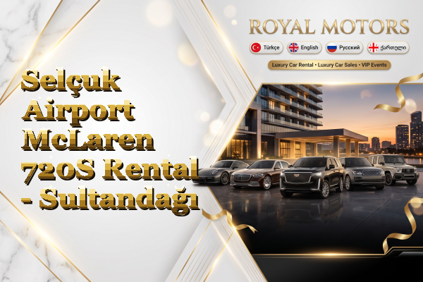 Selçuk Airport McLaren 720S Rental - Sultandağı