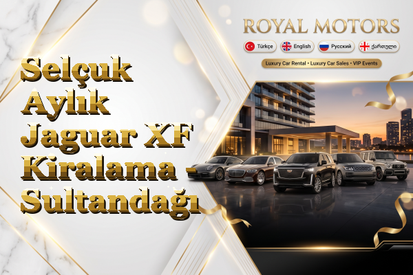 Selçuk Aylık Jaguar XF Kiralama - Sultandağı