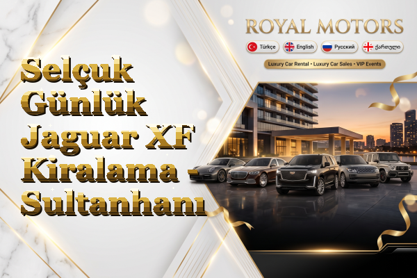 Selçuk Günlük Jaguar XF Kiralama - Sultanhanı