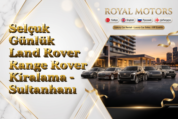 Selçuk Günlük Land Rover Range Rover Kiralama - Sultanhanı