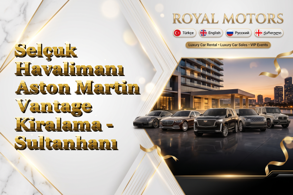 Selçuk Havalimanı Aston Martin Vantage Kiralama - Sultanhanı