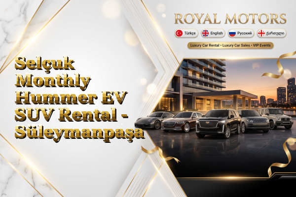 Selçuk Monthly Hummer EV SUV Rental - Süleymanpaşa