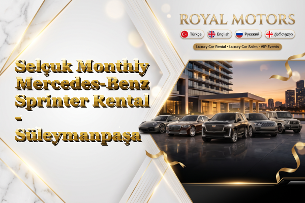 Selçuk Monthly Mercedes-Benz Sprinter Rental - Süleymanpaşa
