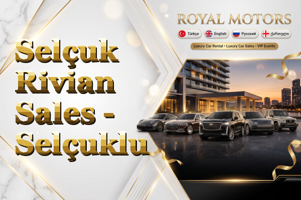 Selçuk Rivian Sales - Selçuklu