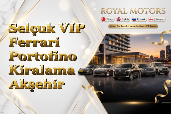 Selçuk VIP Ferrari Portofino Kiralama - Akşehir